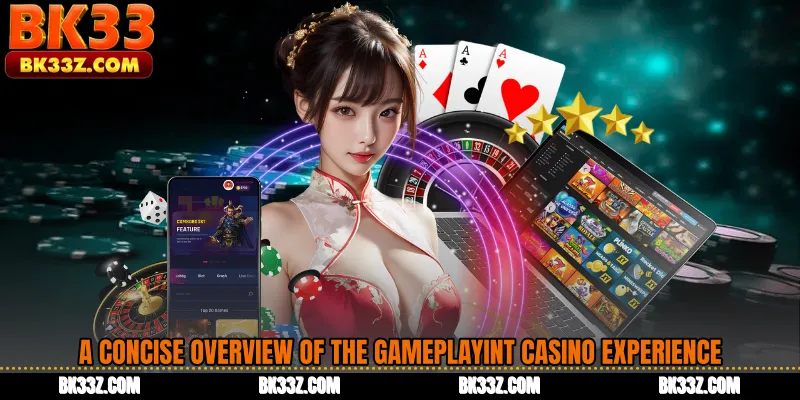 A concise overview of the Gameplayint Casino experience