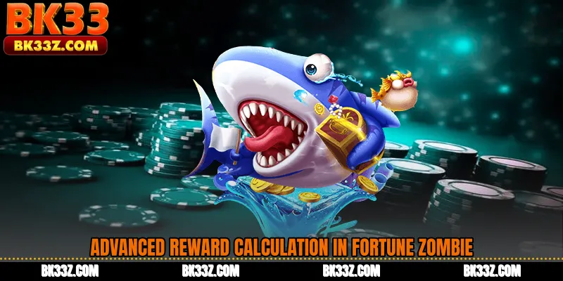 Advanced Reward Calculation in FORTUNE ZOMBIE