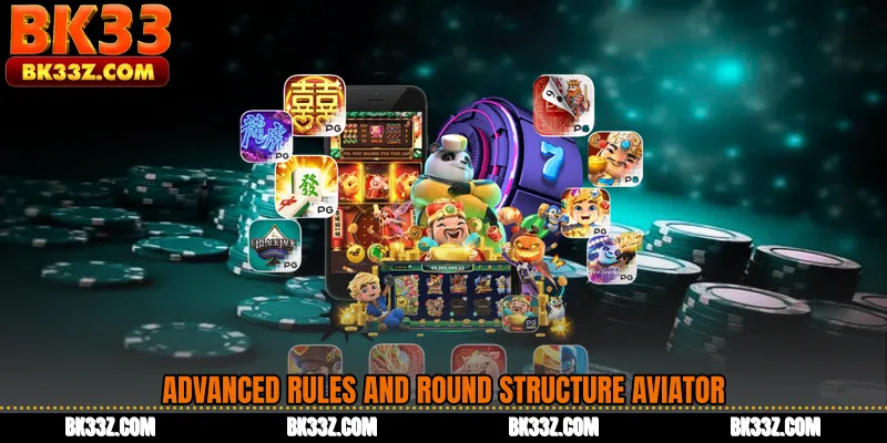 Advanced Rules and Round Structure Aviator