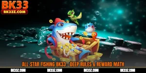 All-Star Fishing BK33 - Deep Rules & Reward Math