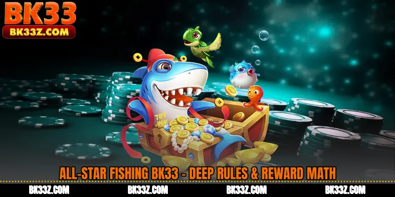 All-Star Fishing BK33 - Deep Rules & Reward Math
