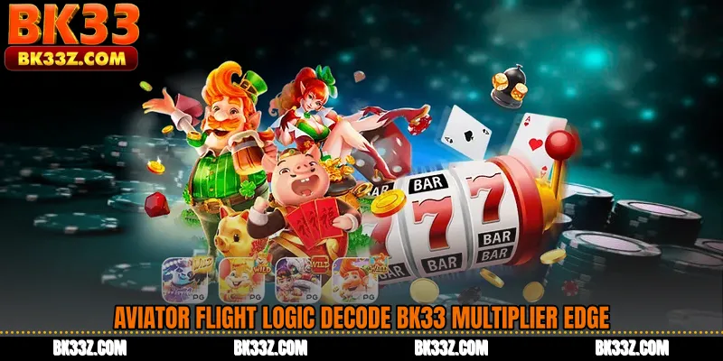 Aviator Flight Logic Decode BK33 Multiplier Edge