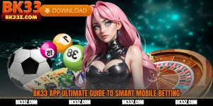 BK33 App Ultimate Guide to Smart Mobile Betting
