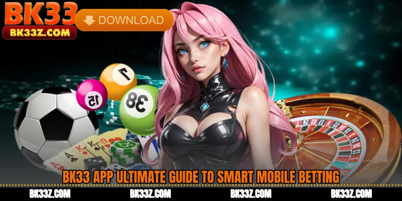 BK33 App Ultimate Guide to Smart Mobile Betting