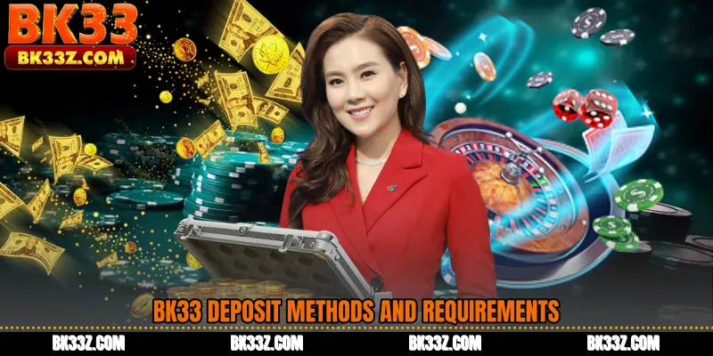 BK33 Deposit Methods and Requirements