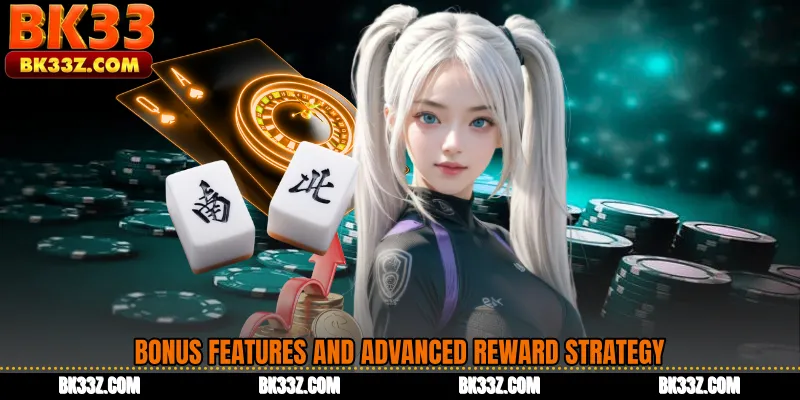 Bonus Features and Advanced Reward Strategy