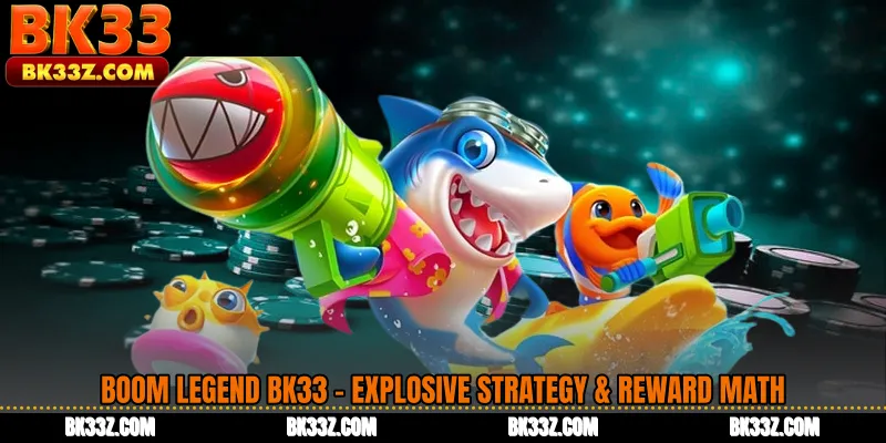 Boom Legend BK33 - Explosive Strategy & Reward Math