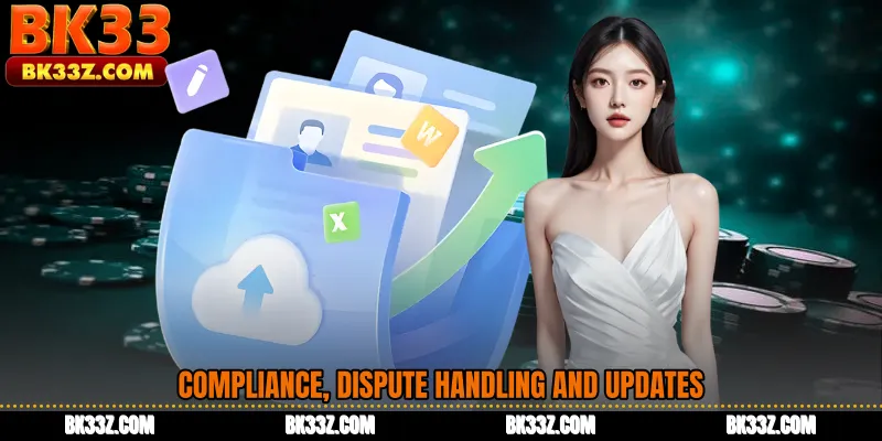 Compliance, Dispute Handling and Updates