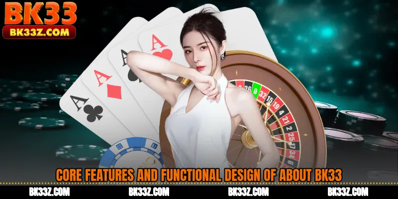 Core Features and Functional Design of About BK33