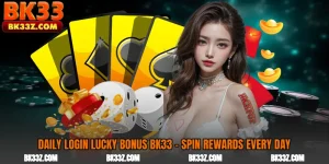 Daily Login Lucky Bonus BK33 - Spin Rewards Every Day