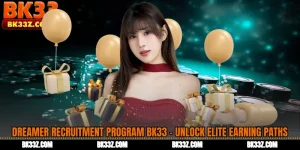Dreamer Recruitment Program BK33 - Unlock Elite Earning Paths