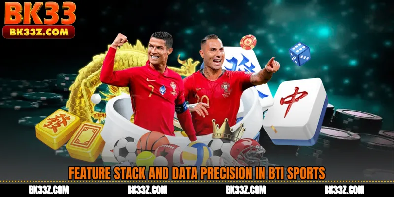 Feature Stack and Data Precision in BTi Sports