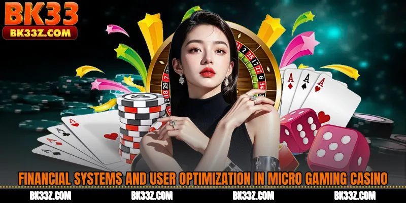 Financial Systems and User Optimization in Micro Gaming Casino