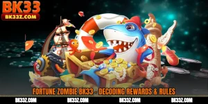 FORTUNE ZOMBIE BK33 - Decoding Rewards & Rules