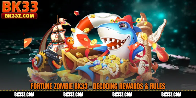 FORTUNE ZOMBIE BK33 - Decoding Rewards & Rules