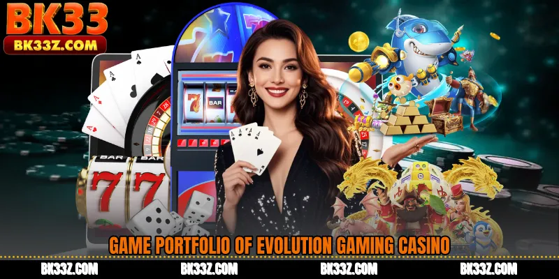 Game Portfolio of Evolution Gaming Casino