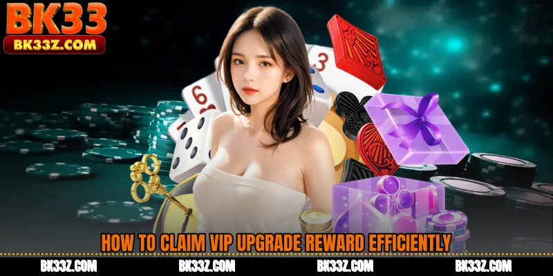 How to Claim VIP Upgrade Reward Efficiently