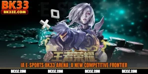 IA E-Sports BK33 Arena A New Competitive Frontier