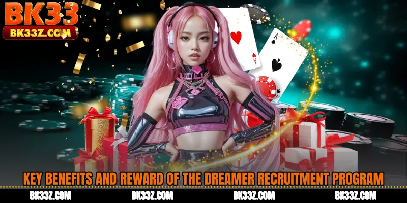 Key Benefits and Reward Structure of the Dreamer Recruitment Program