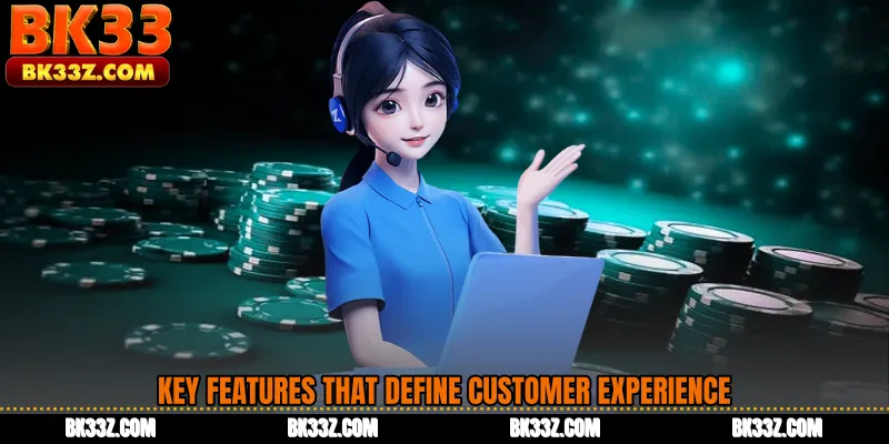 Key Features That Define Customer Experience