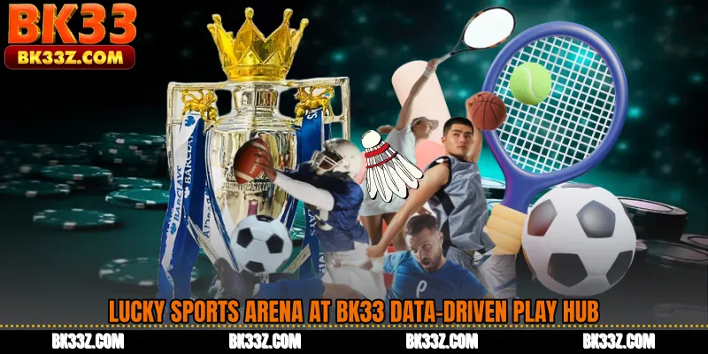 Lucky Sports Arena at BK33 Data-Driven Play Hub