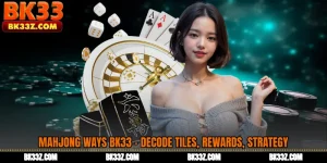 Mahjong Ways BK33 - Decode Tiles, Rewards, Strategy