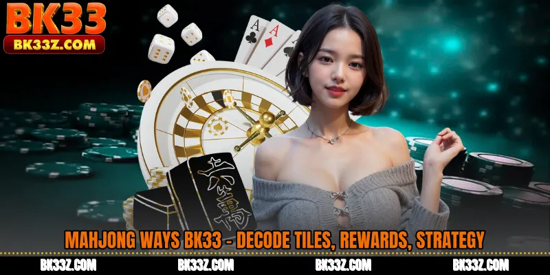 Mahjong Ways BK33 - Decode Tiles, Rewards, Strategy