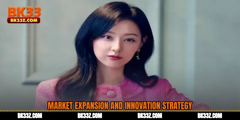 Market Expansion and Innovation Strategy