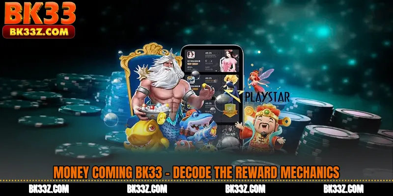 Money Coming BK33 - Decode the Reward Mechanics