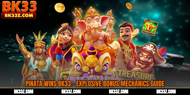 Pinata Wins BK33 - Explosive Bonus Mechanics Guide
