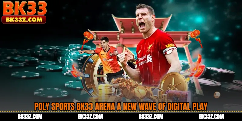 Poly Sports BK33 Arena A New Wave of Digital Play