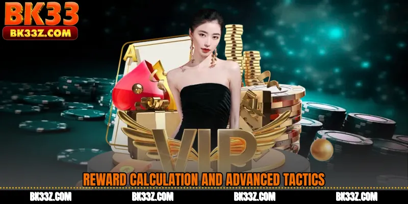 Reward Calculation and Advanced Tactics