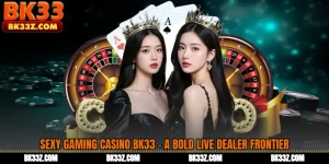 Sexy Gaming Casino BK33 - A Bold Live Dealer Frontier