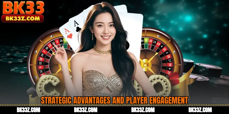Strategic Advantages and Player Engagement