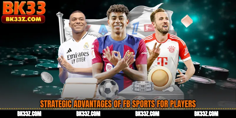 Strategic Advantages of FB Sports for Players
