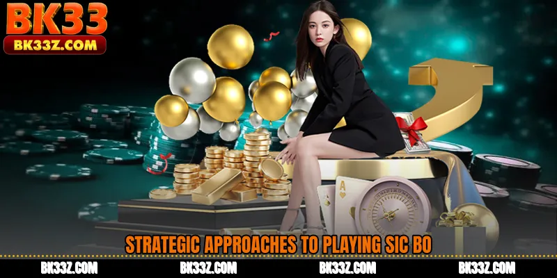 Strategic Approaches to Playing Sic Bo