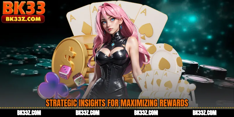 Strategic Insights for Maximizing Rewards