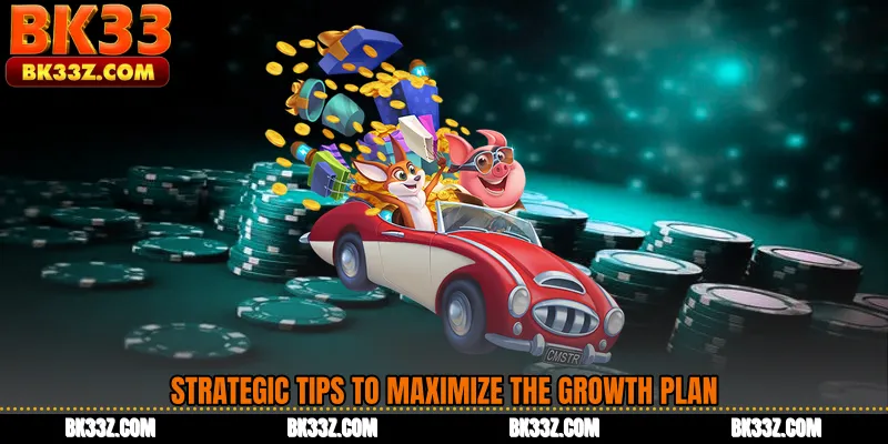 Strategic Tips to Maximize the Growth Plan