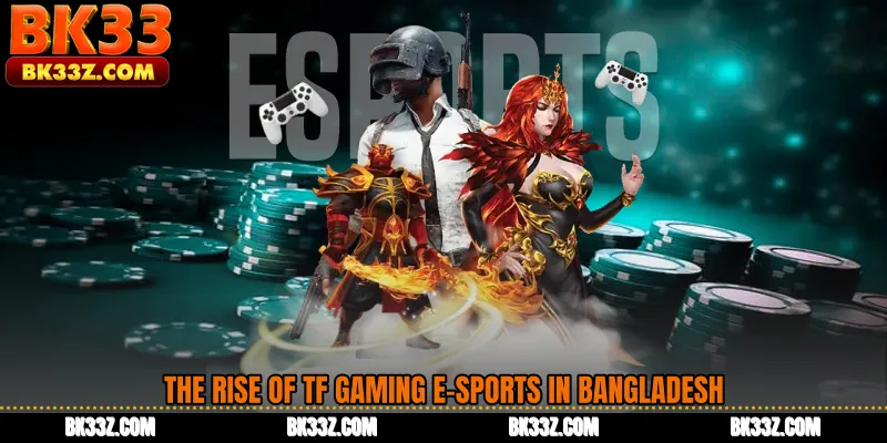 The rise of TF Gaming E-Sports in Bangladesh