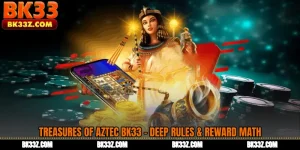 Treasures of Aztec BK33 - Deep Rules & Reward Math