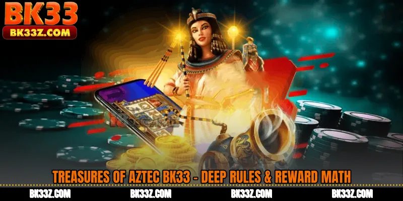 Treasures of Aztec BK33 - Deep Rules & Reward Math