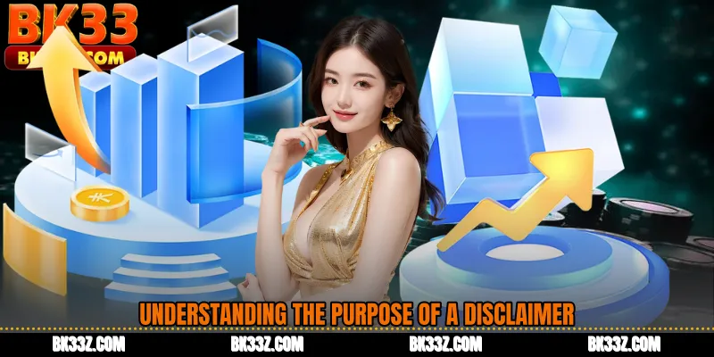 Understanding the Purpose of a Disclaimer