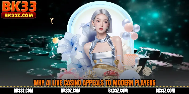 Why AI Live Casino Appeals to Modern Players