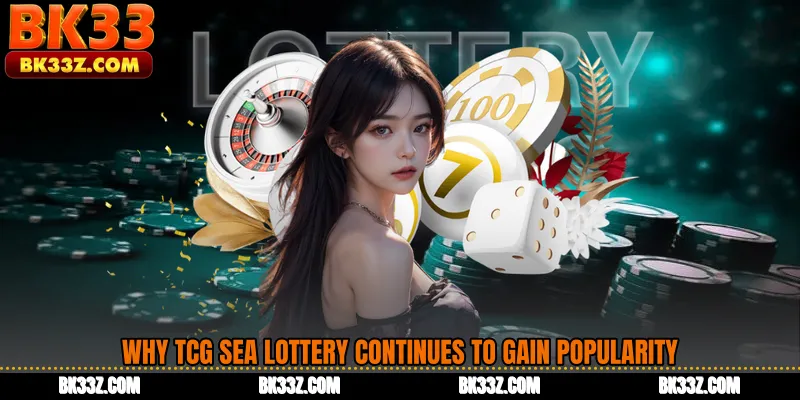 Why TCG Sea Lottery Continues to Gain Popularity